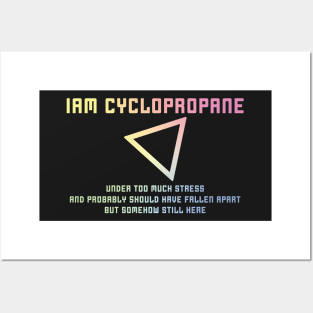 I Am Cyclopropane Posters and Art